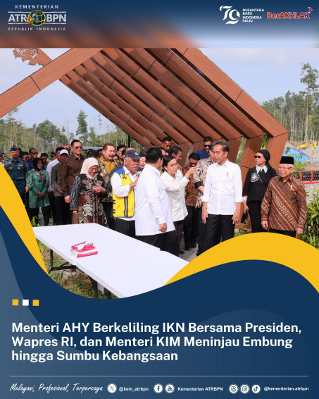 Menteri AHY Berkeliling IKN Bersama Presiden, Wapres RI, dan Menteri KIM Meninjau Embung hingga Sumbu&nbsp;Kebangsaan