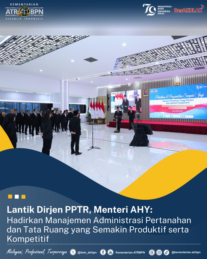 Lantik Dirjen PPTR, Menteri AHY: Hadirkan Manajemen Administrasi Pertanahan dan Tata Ruang yang Semakin Produktif serta&nbsp;Kompetitif